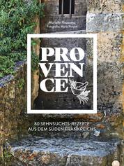 Provence - 80 Sehnsuchtsrezepte aus dem Süden Frankreichs