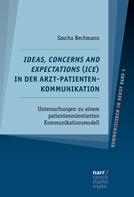 Sascha Bechmann: Ideas, Concerns and Expectations (ICE) in der Arzt-Patienten-Kommunikation 