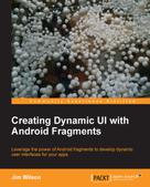 Jim Wilson: Creating Dynamic UI with Android Fragments 