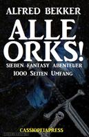 Alfred Bekker: Alle Orks! Sieben Fantasy Abenteuer ★★★★