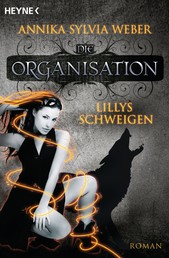 Lillys Schweigen - Die Organisation Band 1 - Roman