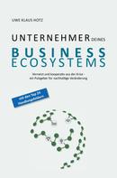 Uwe Klaus Hotz: Unternehmer Deines Business Ecosystems 