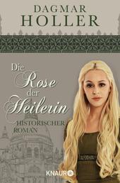 Die Rose der Heilerin - Historischer Roman