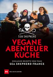 Vegane Abenteuerküche - Exclusive Rezepte vom Team Sea Shepherd France
