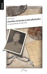 Joachim. Sechzehn. Luftwaffenhelfer - 14. Januar 1944 bis 8. Mai 1945