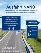 Elke Lohrberg: Ausfahrt NANO - 7 Erziehungsfallen früh genug erkennen, um nicht auf entwicklungshemmende Irrwege abzugleiten 