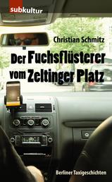 Der Fuchsflüsterer vom Zeltinger Platz - Berliner Taxigeschichten