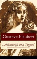 Gustave Flaubert: Leidenschaft und Tugend 