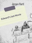 Jürgen Hartl: Edwards last Movie 