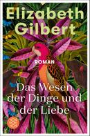 Elizabeth Gilbert: Das Wesen der Dinge und der Liebe ★★★★