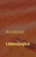 Nico Wohlrab: Lebenslänglich 