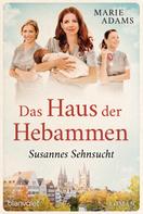 Marie Adams: Das Haus der Hebammen - Susannes Sehnsucht ★★★★