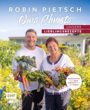 Robin Pietsch und Oma Christa – Unsere Lieblingsrezepte - Geschichten und neue Gerichte aus der Heimat