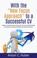 Anton C. Huber: With the "New Focus Approach" to a Successful CV 