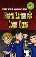 Dieter Winkler: Harte Zeiten für Coole Kicker - Band 2 