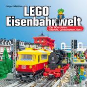 LEGO®-Eisenbahnwelt - Die 80er-Jahre: Modelle, Landschaften, Sets