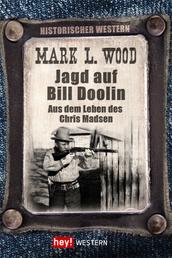 Jagd auf Bill Doolin - Aus dem Leben des Chris Madsen