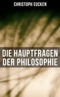 Christoph Eucken: Die Hauptfragen der Philosophie 