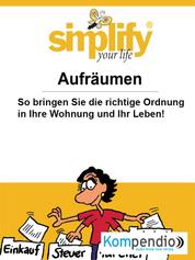 Simplify your life - Aufräumen