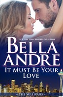 Bella Andre: It Must Be Your Love (Seattle Sullivans 2) ★★★★