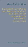 Hans U Wehler: Literarische Erzählung oder kritische Analyse? Ein Duell in der gegenwärtigen Geschichtswissenschaft 