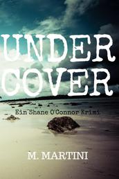 Undercover - Shane O'Connors vierter Fall