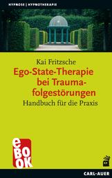 Ego-State-Therapie bei Traumafolgestörungen - Handbuch für die Praxis