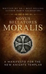 Novus Bellatores Moralis - A Manifesto for the New Knights Templar