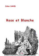 Jules Sand: Rose et Blanche 