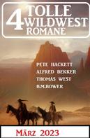 Alfred Bekker: 4 Tolle Wildwestromane März 2023 