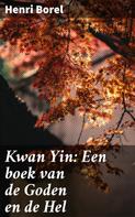 Henri Borel: Kwan Yin: Een boek van de Goden en de Hel 