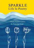 Pranjulaa Singh: Sparkle - Life is Poetry 