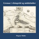 Mogens Møller: Grenaa i vikingetid og middelalder 