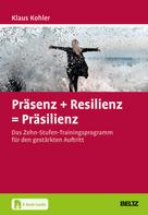 Klaus Köhler: Präsenz + Resilienz = Präsilienz 