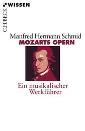 Mozarts Opern - Ein musikalischer Werkführer