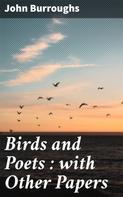 John Burroughs: Birds and Poets : with Other Papers 