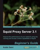 Kulbir Saini: Squid Proxy Server 3.1 Beginner's Guide 