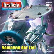 Perry Rhodan 3218: Nomaden der Zeit - Perry Rhodan-Zyklus "Fragmente"