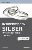 David Morgan: Insiderwissen: Silber - simplified ★★★