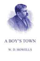 William Dean Howells: A Boy's Town 