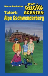 Die Allgäu-Agenten - Tatort: Alpe Gschwenderberg