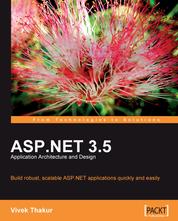 ASP.NET 3.5 Application Architecture and Design - Build robust, scalable ASP.NET applications quickly and easily.