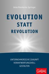 Evolution statt Revolution - Unternehmerische Zukunft verantwortungsvoll gestalten