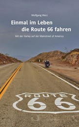 Einmal im Leben die Route 66 fahren - Mit der Harley auf der Mainstreet of America