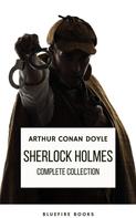 Arthur Conan Doyle: Sherlock Holmes: The Complete Collection - A Timeless Masterpiece 