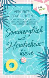 Sommerglück und Mondscheinküsse - Verliebte Geschichten von Gabriella Engelmann, Hera Lind, Roberta Gregorio und anderen Autorinnen