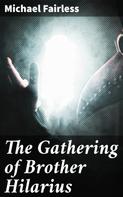 Michael Fairless: The Gathering of Brother Hilarius 