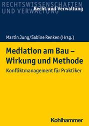 Mediation am Bau - Wirkung und Methode - Konfliktmanagement für Praktiker