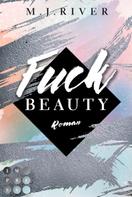 M. J. River: Fuck Beauty (Fuck-Perfection-Reihe 2) ★★★★