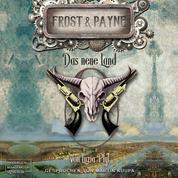 Das neue Land - Frost & Payne, Band 13 (ungekürzt)